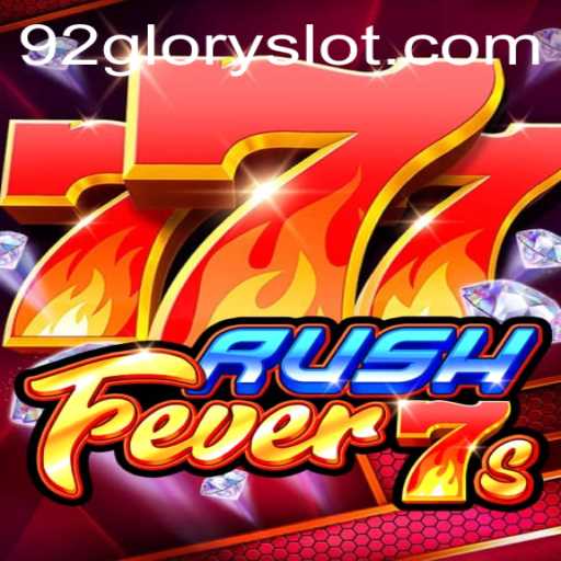 RushFever7s: A Thrilling Gaming Experience with 92GLORY